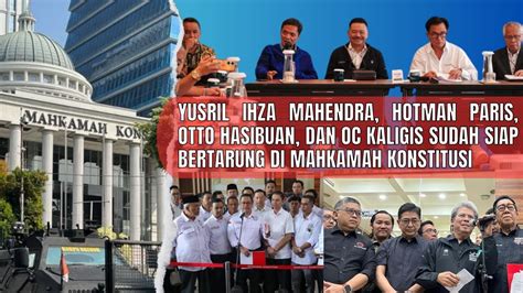 YUSRIL HOTMAN PARIS OC KALIGIS OTTO HASIBUAN SIAP BERTARUNG BELA