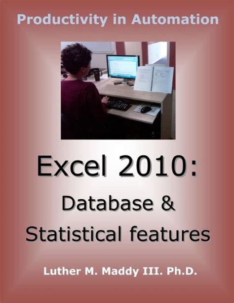 Excel 2010 Database And Statistical Features By Luther M Maddy Iii Paperback Barnes And Noble®