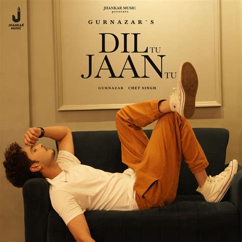 Dil Tu Jaan Tu Song By Gurnazar Chet Singh Spotify