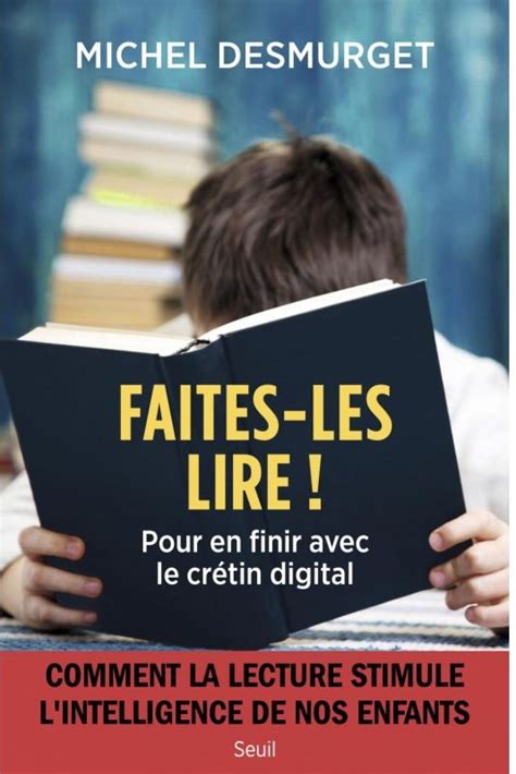 Faites les lire Pour en finir avec le crétin digital ou comment la