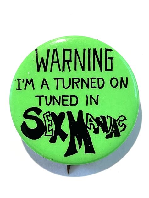 1968 Warning Im A Turned On Tuned In Sex Maniac Pinback Button