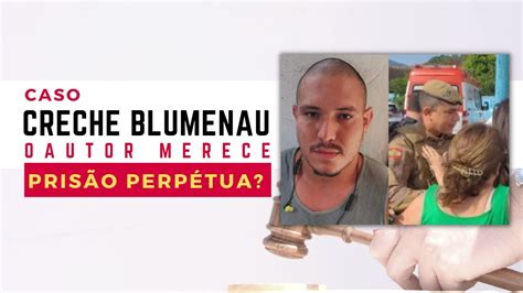 O Ataque A Creche Blumenau O Autor Merece Prisão Perpétua Júri Popular Seja O Jurado E Vote