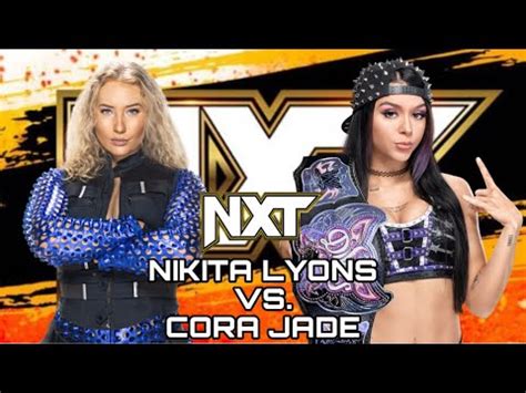 Nikita Lyons Vs Cora Jade Nxt Youtube