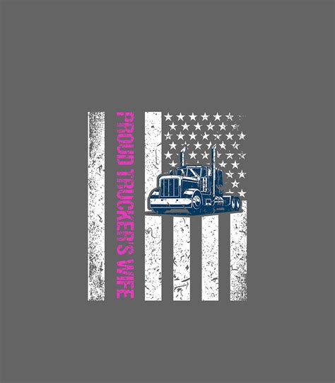 Proud Truckers Wife Girlfriend Truck Driver Usa Flag Digital Art By