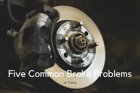 Five Common Brake Problems In Cars Axleaddict