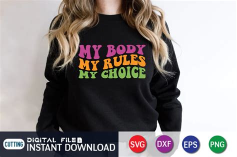 My Body My Rules My Choice Svg Shirt My Body My Choice Svg Womans