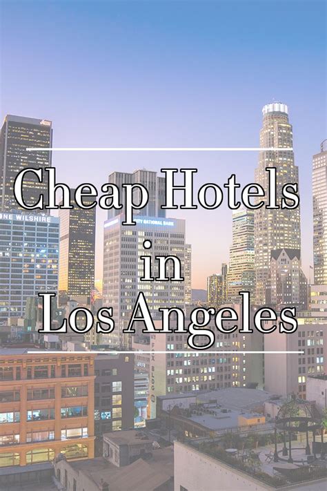 Cheap Hotels In Los Angeles 12 Options Throughout The City Cheap