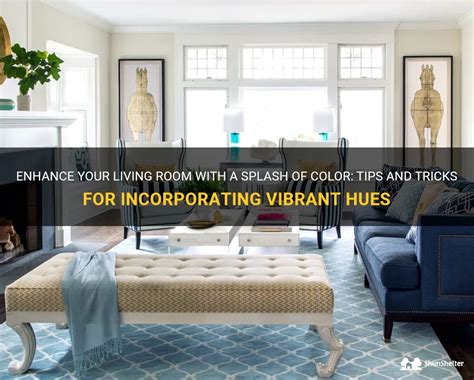 Enhance Your Living Room With A Splash Of Color Tips And Tricks For