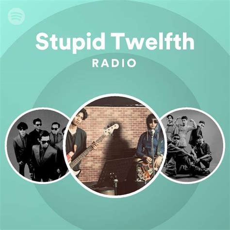 Stupid Twelfth Radio Spotify Playlist