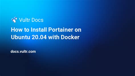 How To Install Portainer On Ubuntu With Docker Vultr Docs