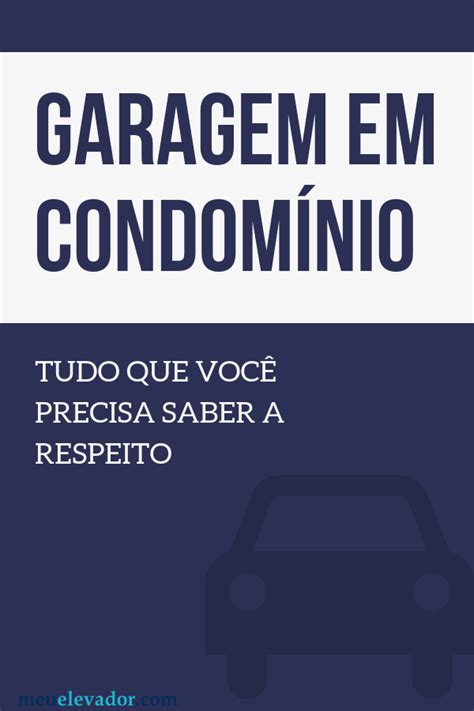 Garagem em Condomínio Tudo que você precisa saber a respeito