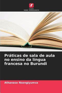 Práticas de sala de aula no ensino da língua francesa no Burundi von