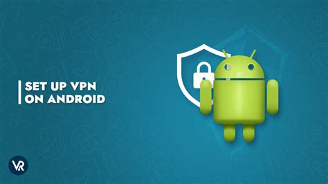 How To Setup A VPN On Android In USA Updated 2024