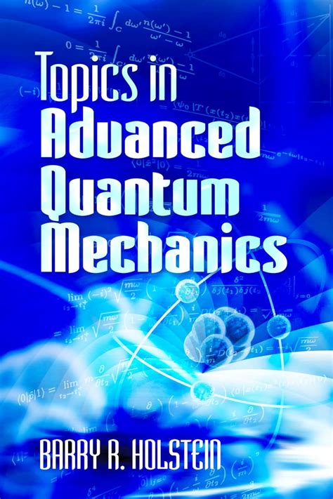 Topics in Advanced Quantum Mechanics (Dover Books on Physics): Holstein ...