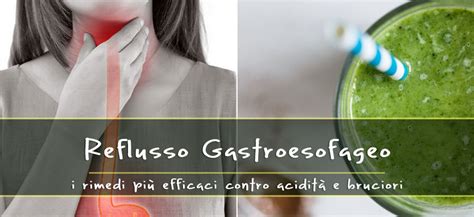 Reflusso Gastroesofageo 4 Rimedi Naturali Contro Bruciori E Regurgito