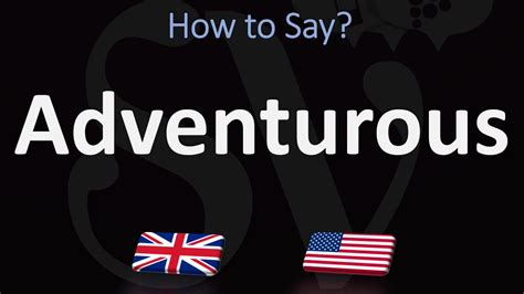 How To Pronounce Adventurous Ways Uk British Vs Us American