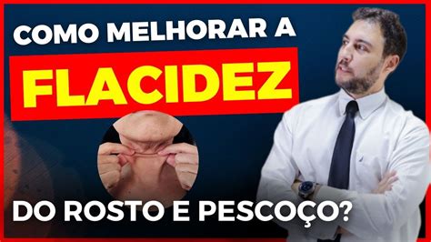 Como Melhorar A Flacidez Do Rosto E Pesco O Youtube