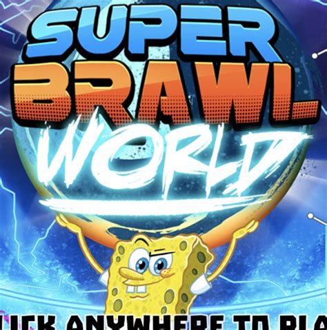 Super Brawl World Game World Games Spongebob Games Brawl