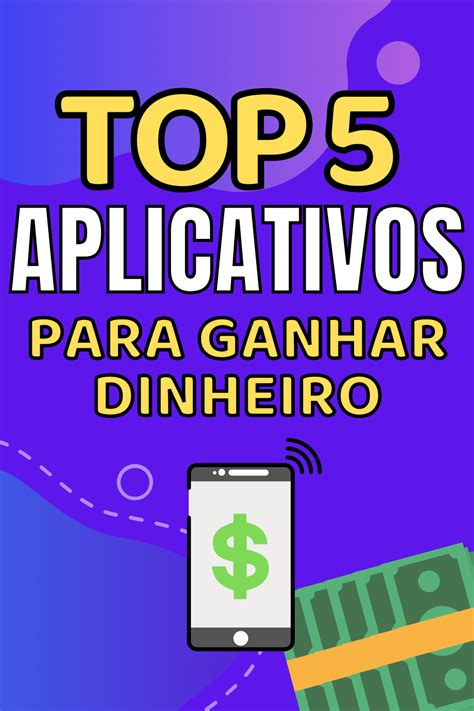 Top 5 Aplicativos Para Ganhar Dinheiro Ganhar Dinheiro Com Apps Ganhar  Aplicativos Para