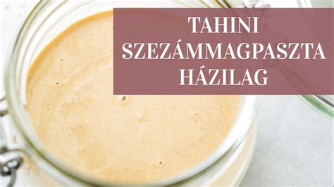 TAHINI SZEZÁMMAGPASZTA HÁZILAG krémes gyors alaprecept YouTube