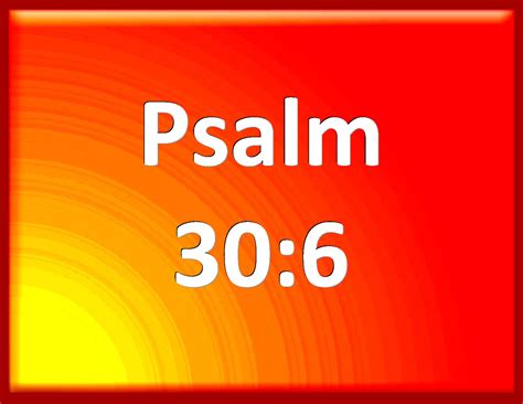Psalm 306 And In My Prosperity I Said I Shall Never Be Moved