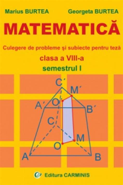 Matematica Culegere De Probleme Si Subiecte Pentru Teza Clasa 8