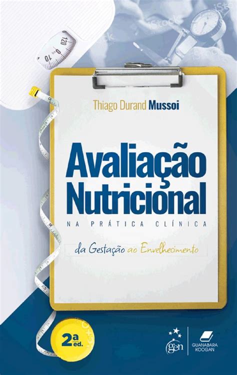 Avaliação Nutricional Na Prática Clínica Da Gestação Ao