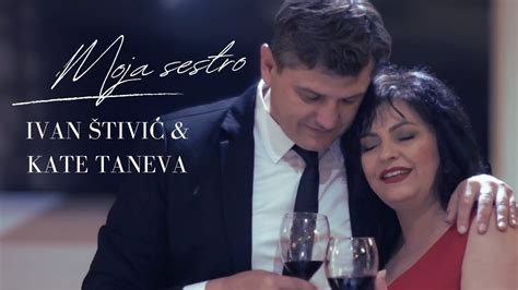 Ivan Štivić i Kate Taneva MOJA SESTRO Official Video 2024 YouTube