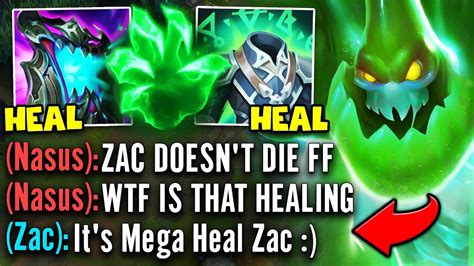 Max Heal Zac Makes The Enemy Top Laner Give Up Nobody Can Ever Kill