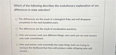 Which Of The Following Describes The Evolutionary Explanation Of Sex Differences In Mate