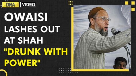 “the Lesson You Taught” Asaduddin Owaisi Lashes Out At Amit Shah For Gujarat 2002 Remark Youtube