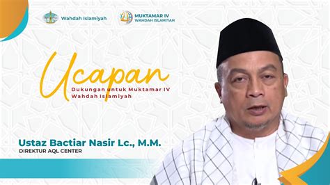 Ustaz Bachtiar Nasir Dukungan Untuk Muktamar Iv Wahdah Islamiyah