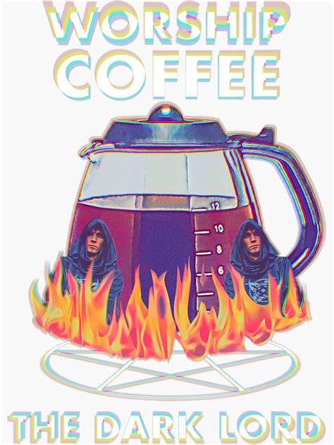 Worship Coffee The Dark Lord Coffee Lover Sticker By Imaaninderm
