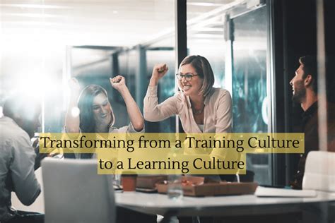 Transforming From A Training Culture To A Learning Culture Capytech