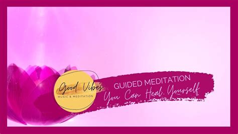 Louise Hay Guided Meditation For Healing You Can Heal Yourself Youtube