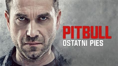 Pitbull Ostatni Pies Ca Y Film Pl P Cda