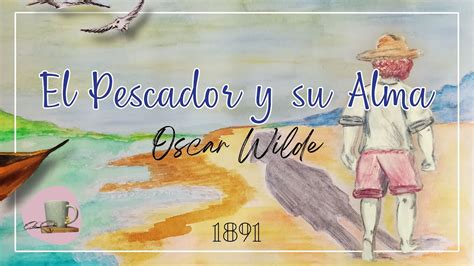 El Pescador Y Su Alma Parte 1 Oscar Wilde Audiocuento YouTube