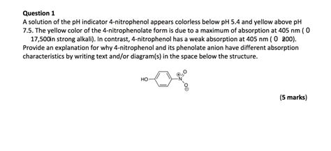 SOLVED: A solution of the pH indicator 4-nitrophenol appears colorless below pH 5.4 and yellow ...