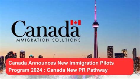 Canada Announces New Immigration Pilots Program Canada New Pr