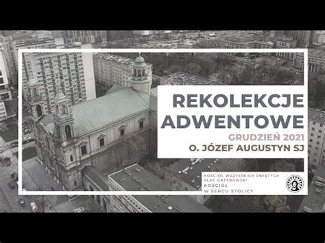 Rekolekcje parafialne Adwent 2021 Józef Augustyn SJ cz 1 3 YouTube