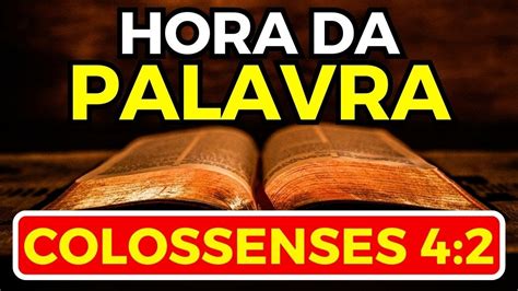 3 COISAS Que DEUS Nos ORIENTA A FAZER NESSA PALAVRA De COLOSSENSES 4 2