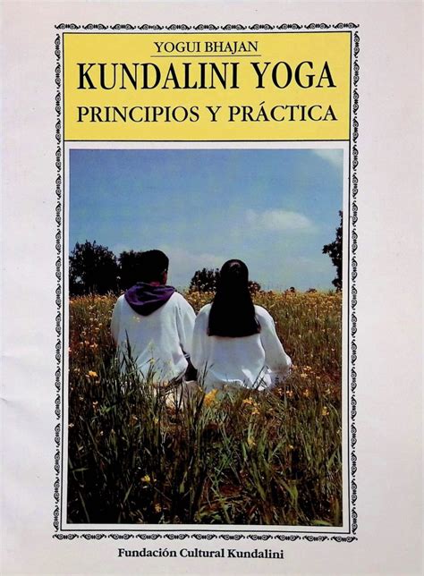 Kundalini Yoga Principios Y Pr Ctica Teachings Of Yogi Bhajan