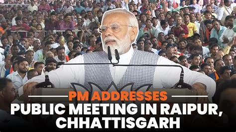 Pm Modi Addresses Public Meeting In Raipur Chhattisgarh Youtube