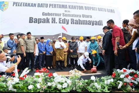 Gubernur Sumut Letakan Batu Pertama Di Pembangunan Kantor Bupati Batu