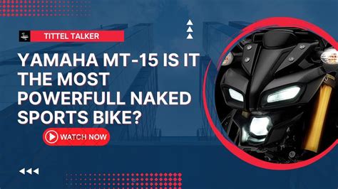 Yamaha MT 15 Is It The Most Powerfull Naked Sports Bike Yamaha MT 15