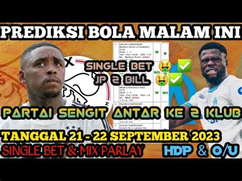 Ajax Vs Marseille Liga Eropa Malam Ini Prediksi Bola Mix Parlay 21