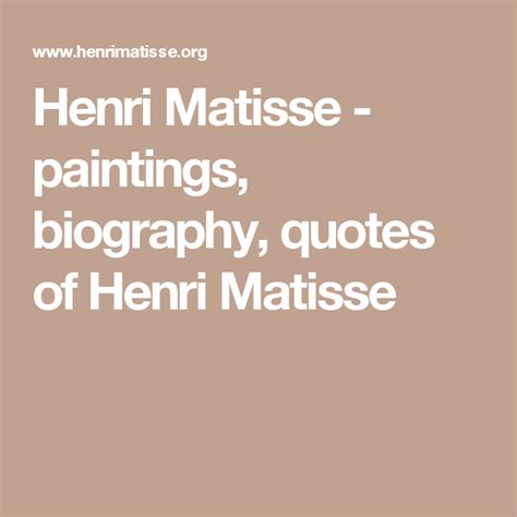 Henri Matisse Paintings Biography Quotes Of Henri Matisse Matisse