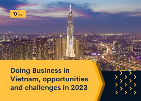 Doing Business In Vietnam Opportunities And Challenges In 2023 W