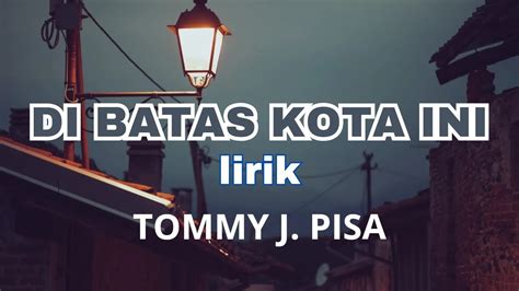 Tommy J Pisa Di Batas Kota Ini Lirik Lirik Lagu Musik Malaysia