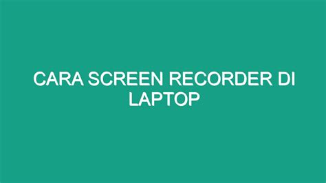 Cara Screen Recorder Di Laptop Geograf